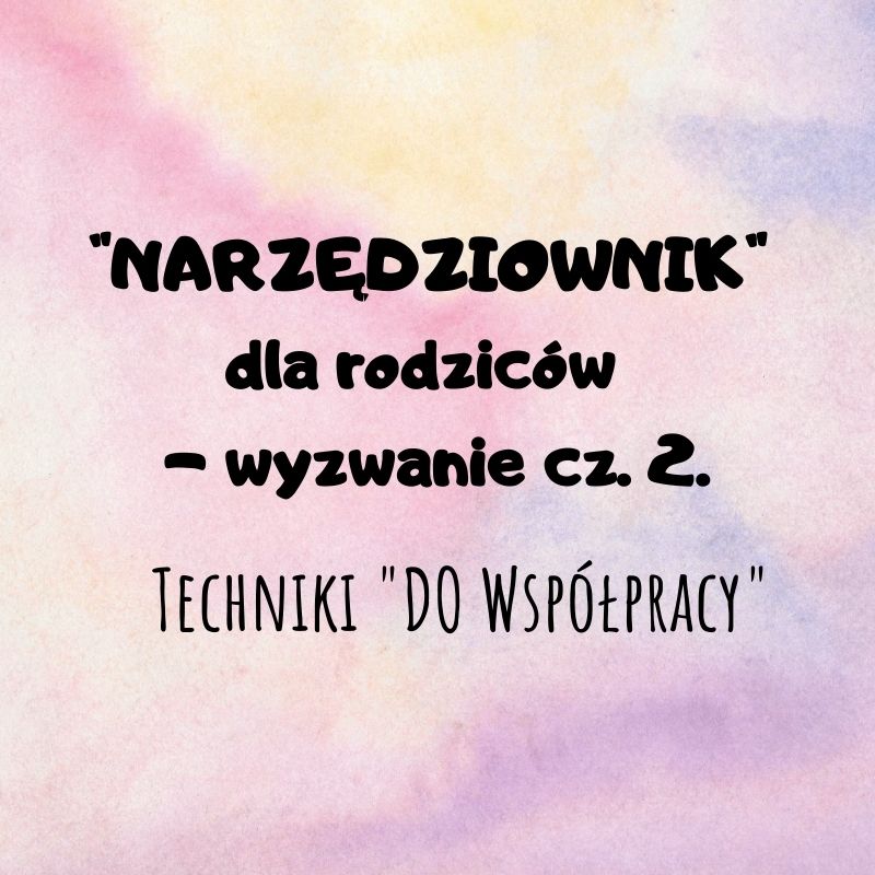 Read more about the article „Narzędziownik” dla rodziców – WYZWANIE część 2.